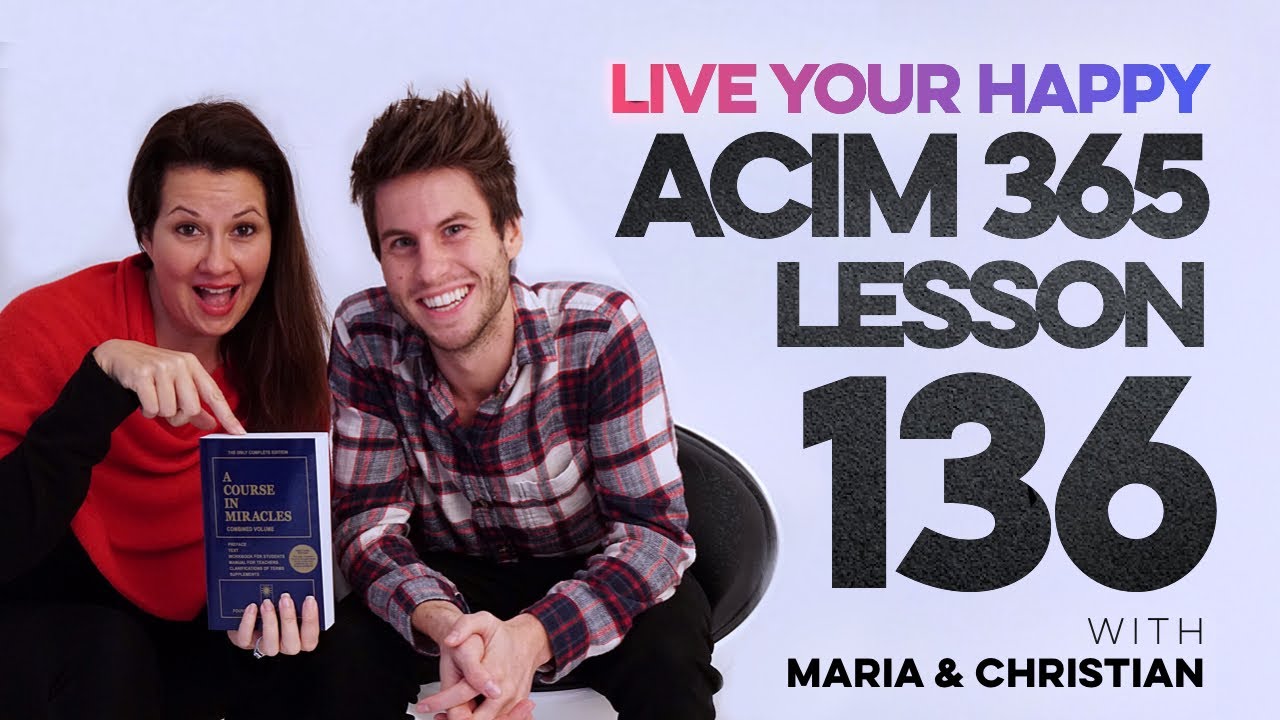 Maria Felipe on ACIM Lesson 136