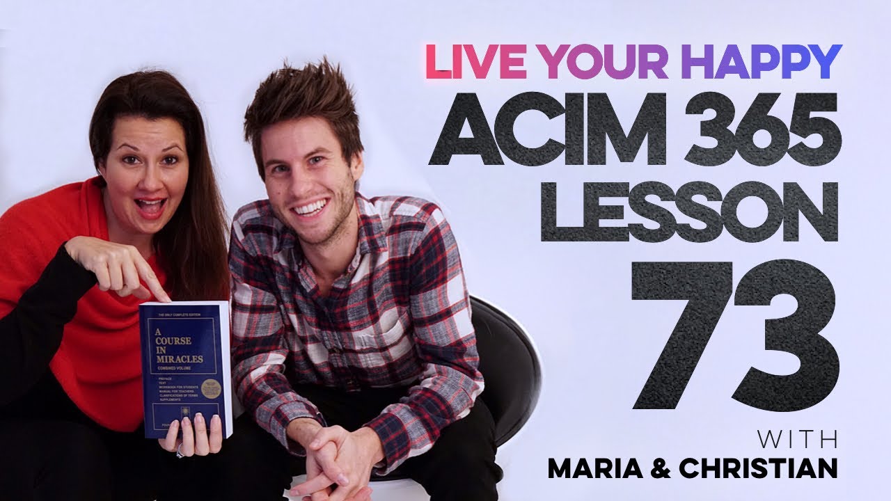 Maria Felipe on ACIM Lesson 73