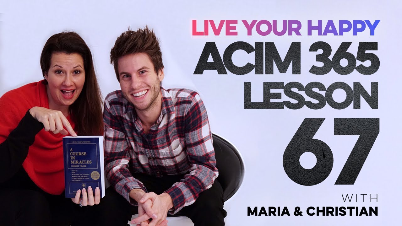 Maria Felipe on ACIM Lesson 67