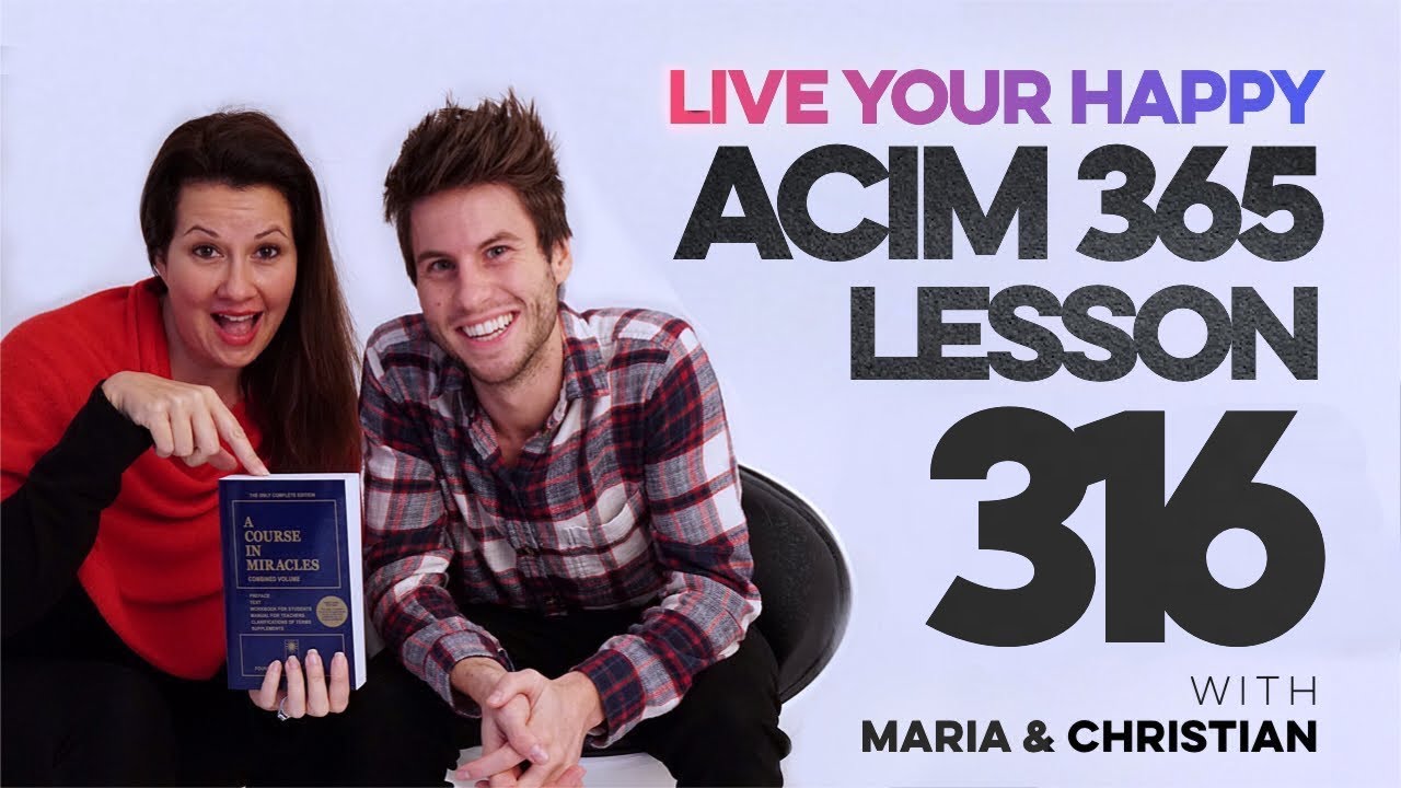Maria Felipe on ACIM Lesson 316