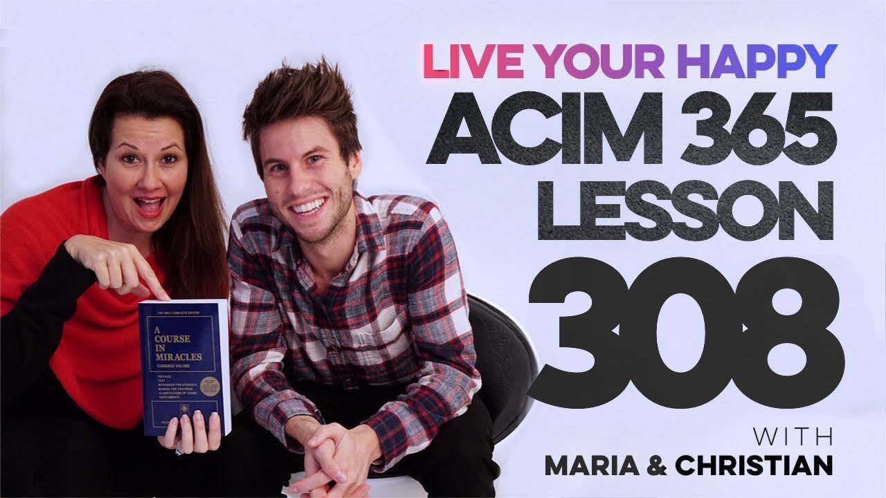 Maria Felipe on ACIM Lesson 308