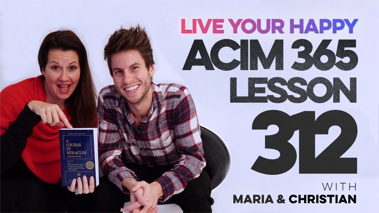 Maria Felipe on ACIM Lesson 312