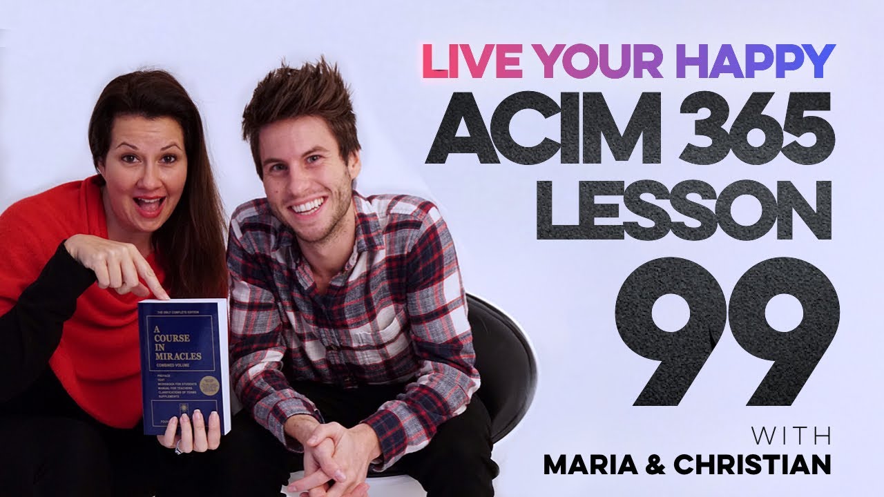 Maria Felipe on ACIM Lesson 99