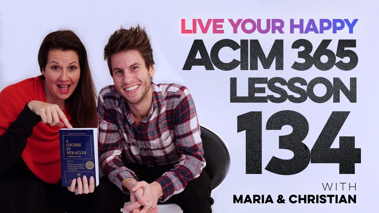 Maria Felipe on ACIM Lesson 134