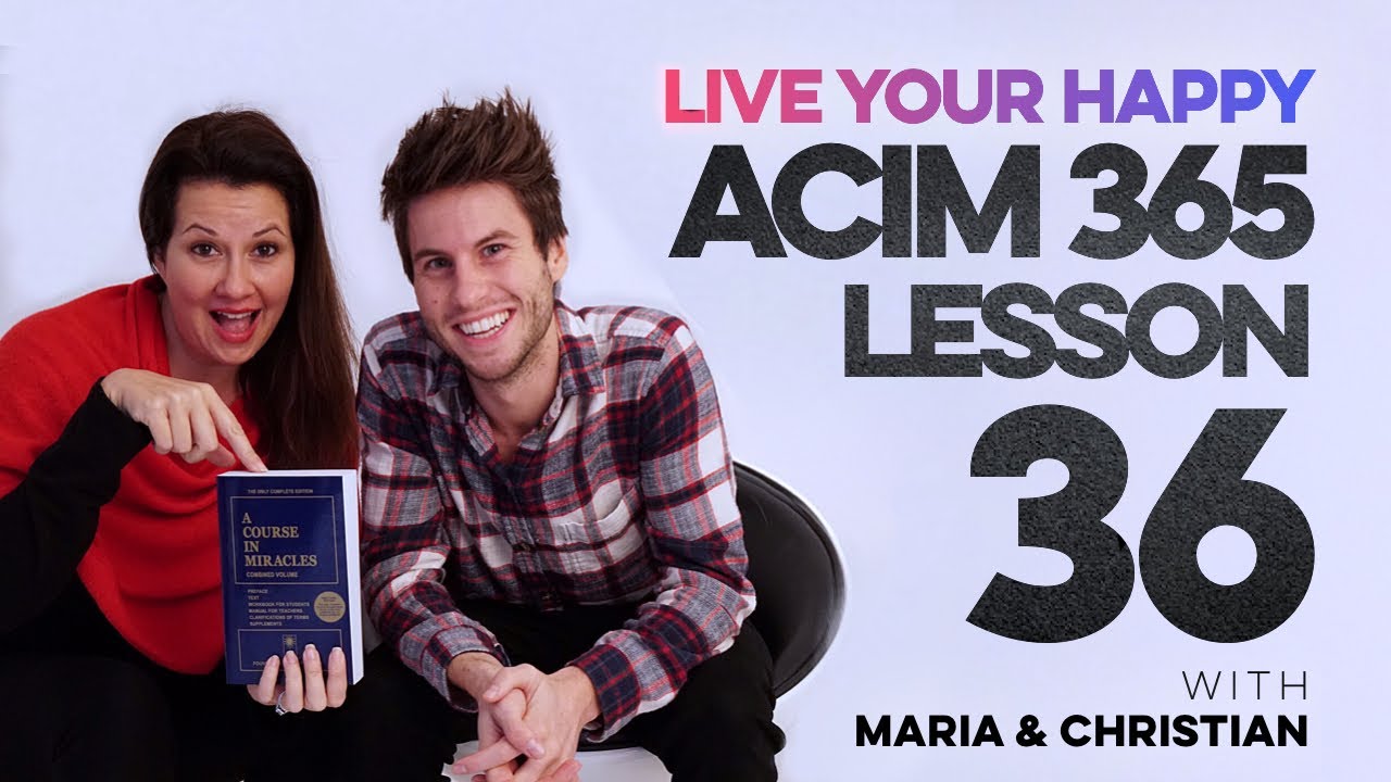 Maria Felipe on ACIM Lesson 36