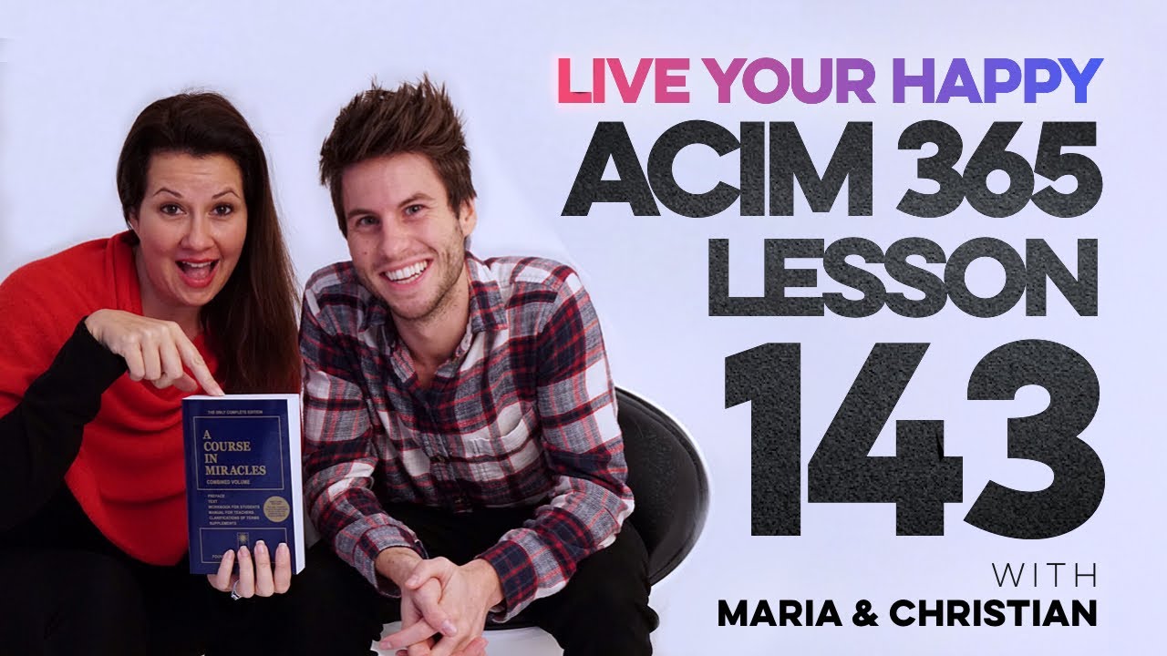 Maria Felipe on ACIM Lesson 143