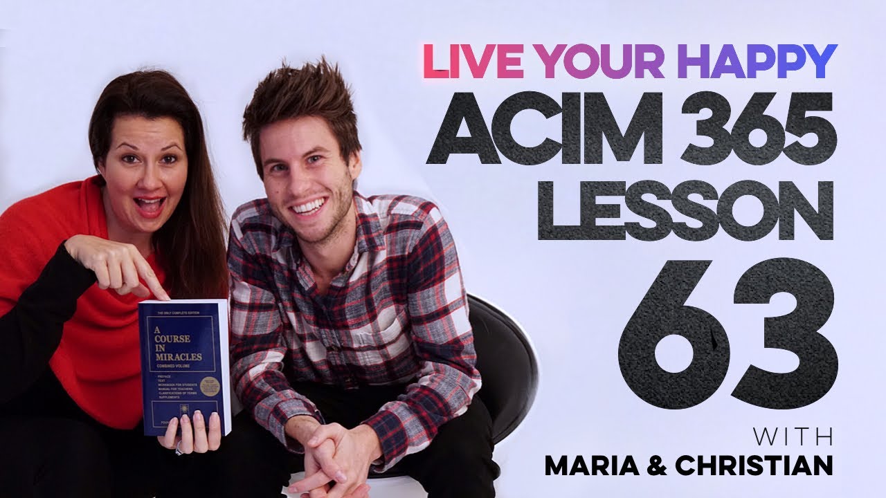 Maria Felipe on ACIM Lesson 63