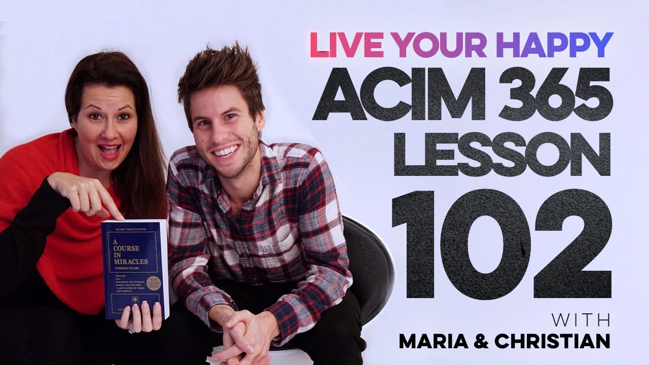 Maria Felipe on ACIM Lesson 102