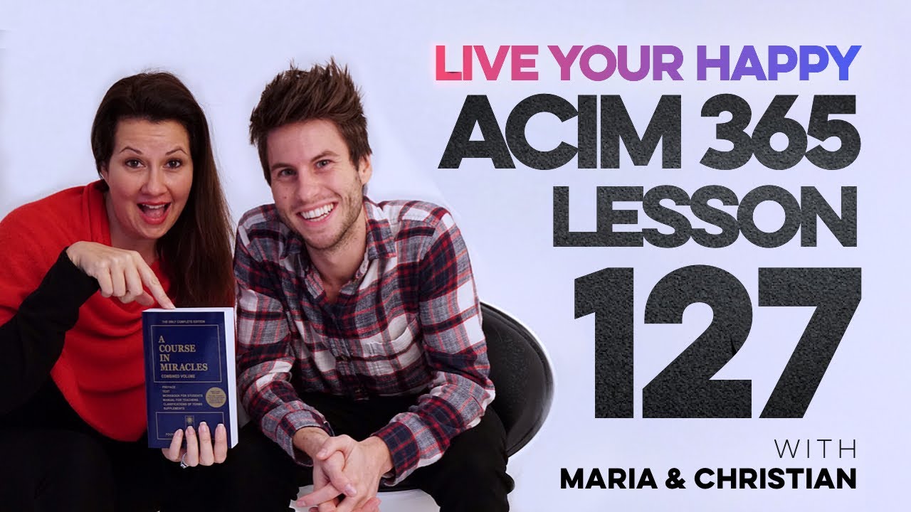 Maria Felipe on ACIM Lesson 127