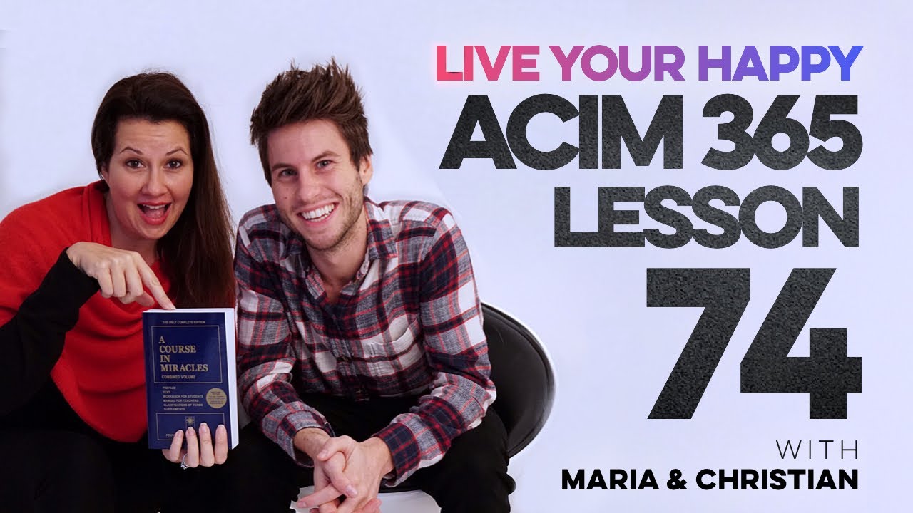 Maria Felipe on ACIM Lesson 74