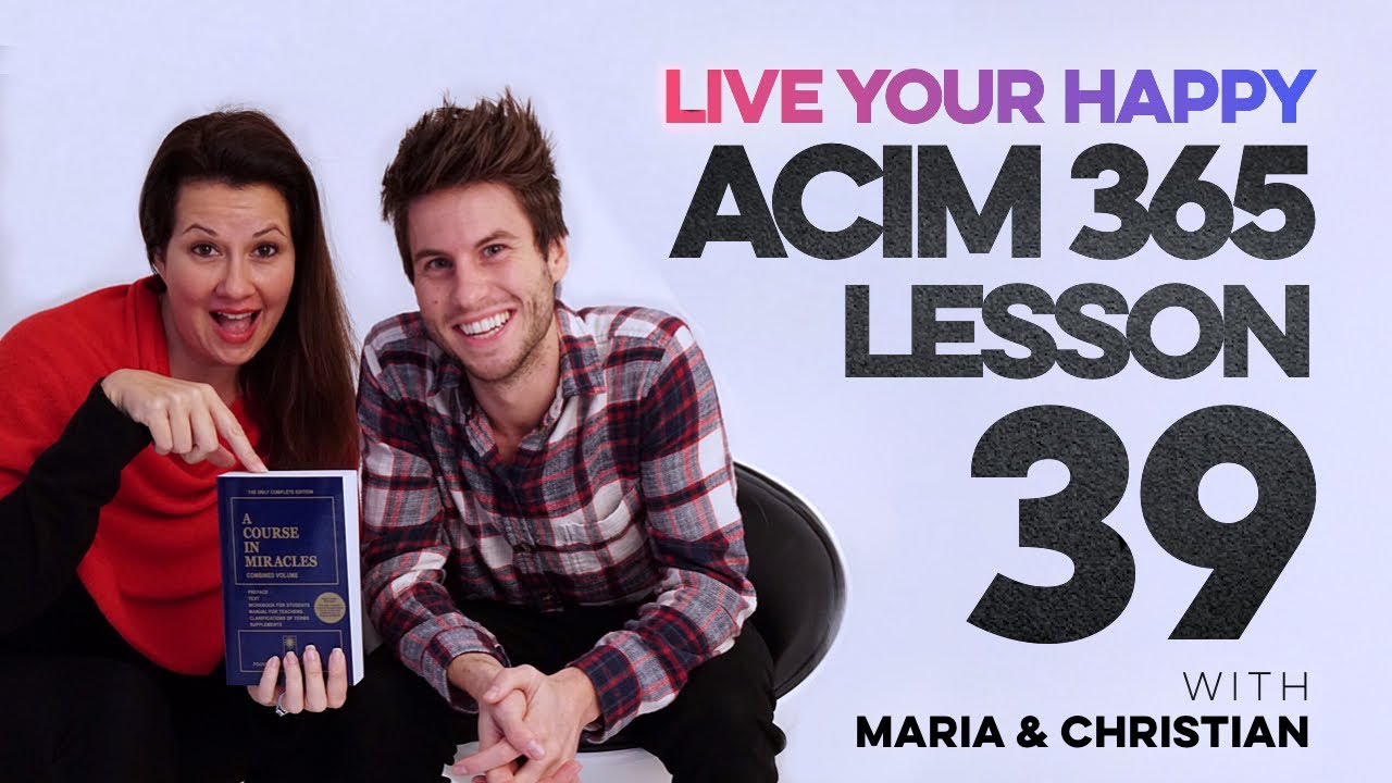 Maria Felipe on ACIM Lesson 39