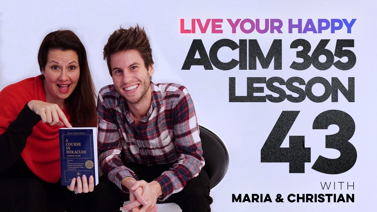 Maria Felipe on ACIM Lesson 43