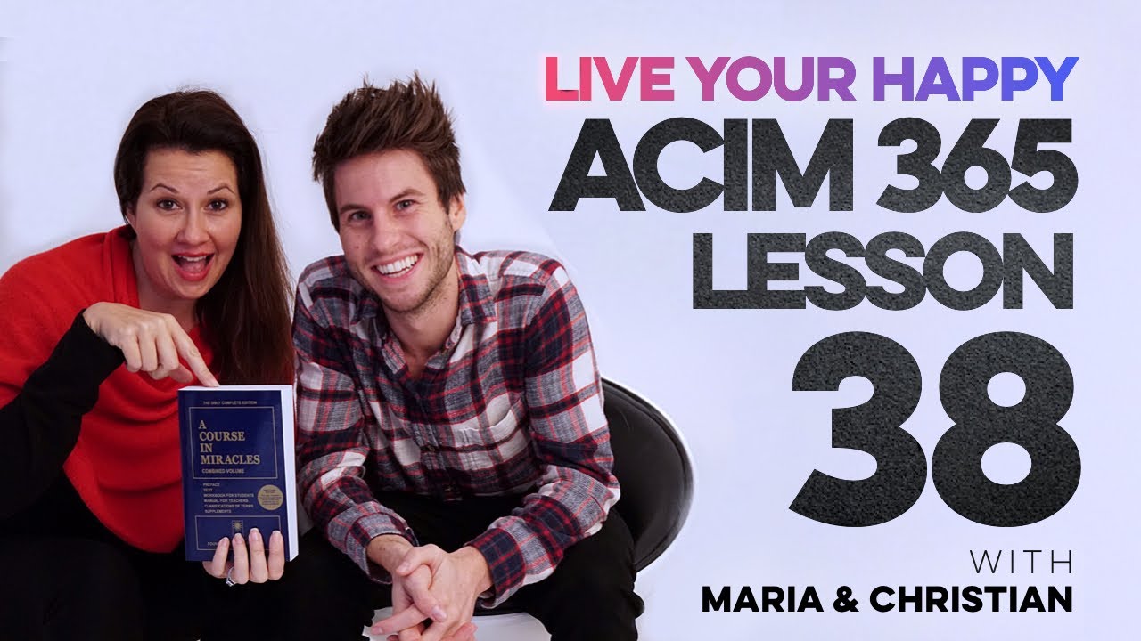 Maria Felipe on ACIM Lesson 38