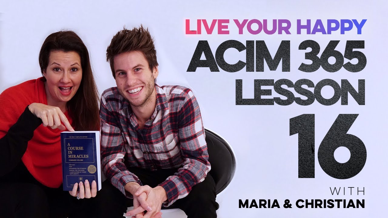 Maria Felipe on ACIM Lesson 16