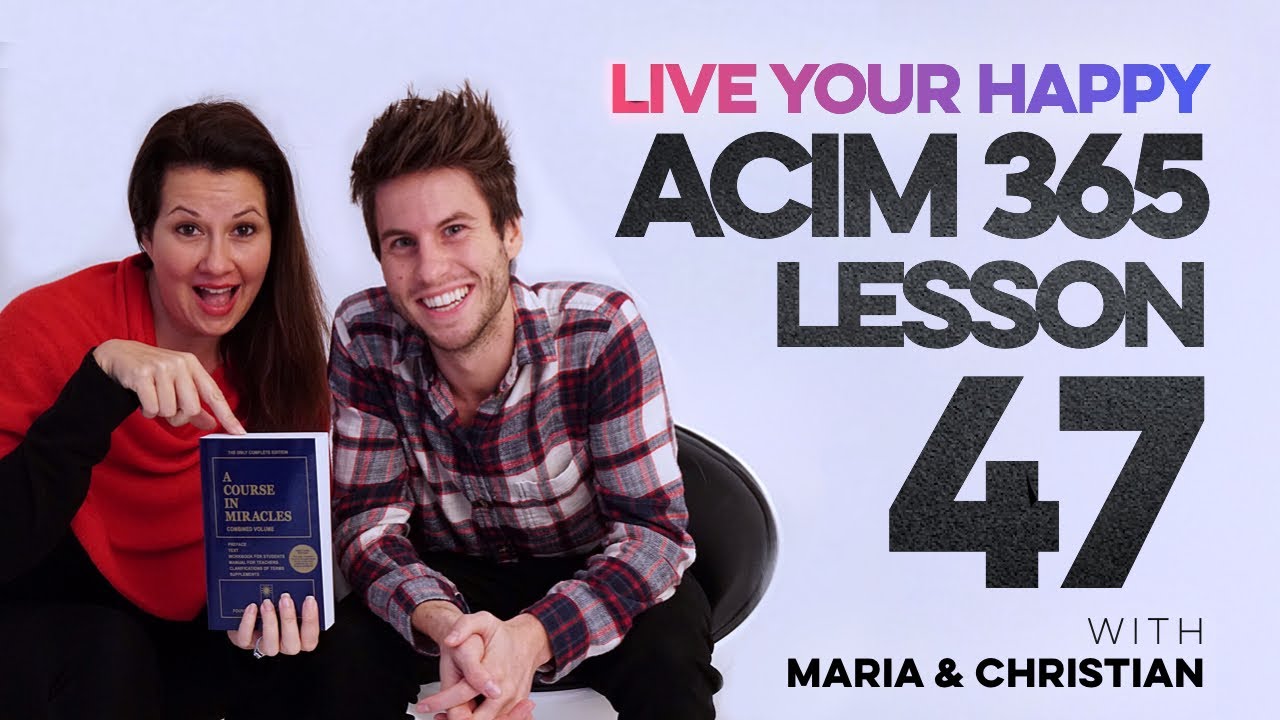 Maria Felipe on ACIM Lesson 47