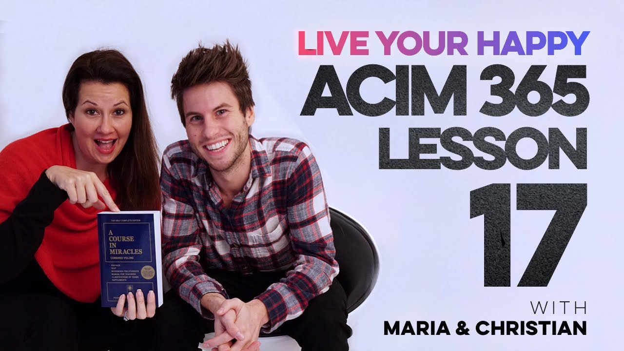 Maria Felipe on ACIM Lesson 17