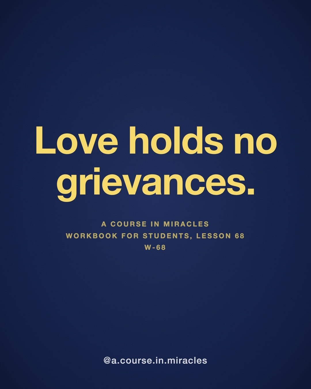 "Love holds no grievances." — A Course in Miracles, W-68